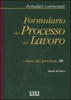 Formulario del processo del lavoro. Con CD-ROM di Valerio De Gioia edito da Utet Giuridica