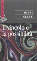 Il vincolo e la possibilità di Mauro Ceruti edito da Raffaello Cortina Editore