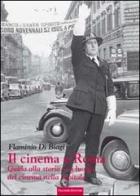 Il cinema a Roma. Guida alla storia e ai luoghi del cinema nella capitale di Flaminio Di Biagi edito da Palombi Editori