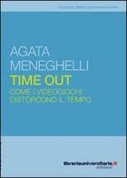 Time out di Agata Meneghelli edito da libreriauniversitaria.it