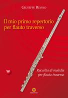 Il mio primo repertorio per flauto traverso. Raccolta di melodie per flauto traverso di Giuseppe Buono edito da Eracle