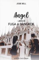 Fuga a Bangkok. Angel vol.3 di Josie Bell edito da Curcio