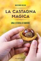 La castagna magica. Una storia d'amore di Massimo Bozan edito da Effatà