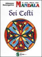 Il mio libro dei Mandala dei Celti di Johannes Rosengarten edito da Sonda