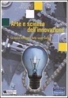 Arte e scienza dell'innovazione. La nuova economia delle opportunità di Craig M. Vogel, Johnatan Cagan, Peter Boatwright edito da Pearson