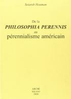 De la philosophia perennis au pérennialisme américain di Setareh Houman edito da Arché