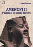 Amenofi II. L'epopea di un faraone guerriero. Ediz. illustrata di Franco Brussino edito da Ananke