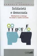 Solidarietà e democrazia. Mediazione e dialogo tra ideali e realtà concrete edito da Pontificia Univ. Gregoriana
