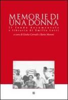 Memorie di una donna. Il fondo documentale e librario di Emilia Lotti edito da Sette città