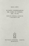 Le nove congregazioni del clero di Venezia (secc. XI-XIV). Ricerche storiche di Bianca Betto edito da Antenore