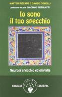 Io sono il tuo specchio. Neuroni specchio ed empatia di Davide Donelli, Matteo Rizzato edito da Amrita