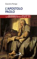 L'apostolo Paolo. La Bibbia per tutti di Giacomo Perego edito da San Paolo Edizioni