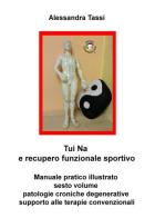 Tui Na e recupero funzionale sportivo vol.6 di Alessandra Tassi edito da ilmiolibro self publishing