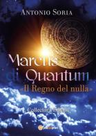 Marcus di Quantum. Il regno del nulla. Collector's edition di Antonio Soria edito da Youcanprint