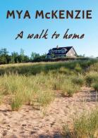 A walk to home di Mya McKenzie edito da Youcanprint