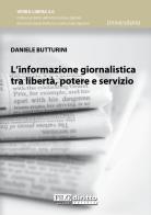 L' informazione giornalistica tra libertà, potere e servizio di Daniele Butturini edito da Filodiritto