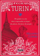 Precious Turin. The guide to a city that is impossible to forget: the places, the facts, the people di Massimo Centini edito da Yume