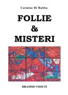 Follie & misteri di Carmine Di Rubba edito da Youcanprint