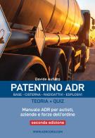 Patentino ADR. Base - Cisterna - Radioattivi - Esplosivi. Teoria + Quiz. Manuale ADR per autisti, aziende e forze dell'ordine. Ediz. per la scuola di Davide Aufiero edito da Autopubblicato