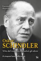 Oskar Schindler. Vita del nazista che diventò un eroe di Francesca Cosi, Alessandra Repossi edito da TS - Terra Santa