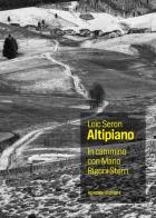 Altopiano. In cammino con Mario Rigoni Stern di Löic Seron edito da Ronzani Editore