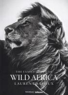The family album of wild Africa. Ediz. inglese, francese e tedesca di Laurent Baheux edito da TeNeues