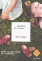 Hello daddy! Storie di due uomini, due culle e una famiglia felice di Claudio Rossi Marcelli edito da Mondadori