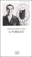 Il pubblico di Federico García Lorca edito da Einaudi