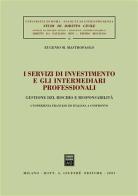 I servizi di investimento e gli intermediari professionali. Gestione del rischio e responsabilità. L'esperienza francese ed italiana a confronto di Eugenio M. Mastropaolo edito da Giuffrè