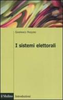 I sistemi elettorali di Gianfranco Pasquino edito da Il Mulino