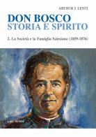 Don Bosco. Storia e spirito vol.2 di Arthur J. Lenti edito da LAS