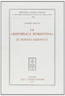 La Repubblica Fiorentina di Donato Giannotti di Giuseppe Bisaccia edito da Olschki