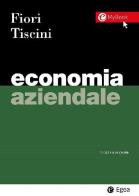 Economia aziendale. Con Contenuto digitale per download di Giovanni Fiori, Riccardo Tiscini edito da EGEA
