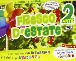 Fresco d'estate. Matematica. 7 settimane per ripassare in vacanza. Con gioco online. Per la 2ª classe elementare di E. Aresi, E. Casola edito da Piccoli