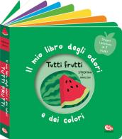 Tutti frutti. Il mio libro degli odori e dei colori. Ediz. a colori di Mr Iwi edito da Librido Gallucci