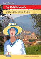 La Valdinievole. Tracce, storie e percorsi di donne di Laura Candiani edito da Universitalia