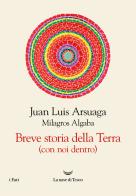 Breve storia della Terra (con noi dentro) di Juan Luis Arsuaga, Milagros Algaba edito da La nave di Teseo