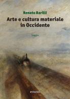 Arte e cultura materiale in Occidente di Renato Barilli edito da Manni