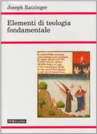 Elementi di teologia fondamentale di Benedetto XVI (Joseph Ratzinger) edito da Morcelliana