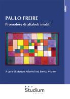 Paulo Freire. Promotore di alfabeti inediti edito da Studium
