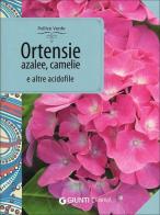 Ortensie, azalee, camelie e altre acidofile di Piero Lombardi edito da Demetra