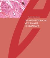 Dermatopatologia veterinaria e comparata di Paolo Stefano Marcato edito da Edagricole