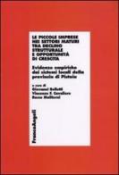 Le piccole imprese nei settori maturi tra declino strutturale e opportunità di crescita. Evidenze empiriche dai sistemi locali della provincia di Pistoia edito da Franco Angeli