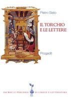 Il torchio e le lettere. Editoria e cultura in Terra di Bari (secc. XVI-XX) di Pietro Sisto edito da Progedit