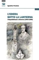 L'edera sotto la lanterna. I Repubblicani a Genova (1943-1995) di Agostino Pendola edito da Bonanno