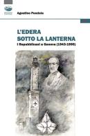 L' edera sotto la lanterna. I Repubblicani a Genova (1943-1995) di Agostino Pendola edito da Bonanno