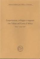 Cooperazione, sviluppo e rapporti con l'Islam nel corno d'Africa. (Roma, 7 giugno 2002) edito da ISIAO