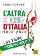 L'altra Storia d'Italia 1802-2022 in 99 tappe per giovani adulti di Lamberto Rimondini edito da Arianna Editrice