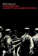 30 giugno 1934: la notte dei lunghi coltelli di Max Gallo edito da Res Gestae