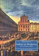 Ludwing van Beethoven 26-29 marzo 1827 di Artemio Focher edito da LIM